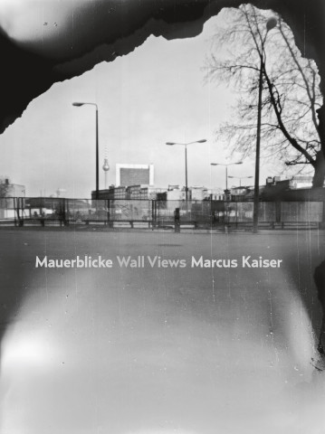 Marcus Kaiser, Mauerblicke/Wall Views