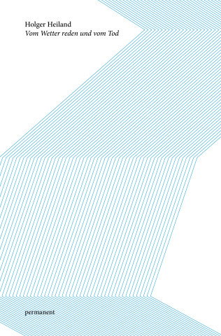 Holger Heiland , Vom Wetter reden und vom Tod